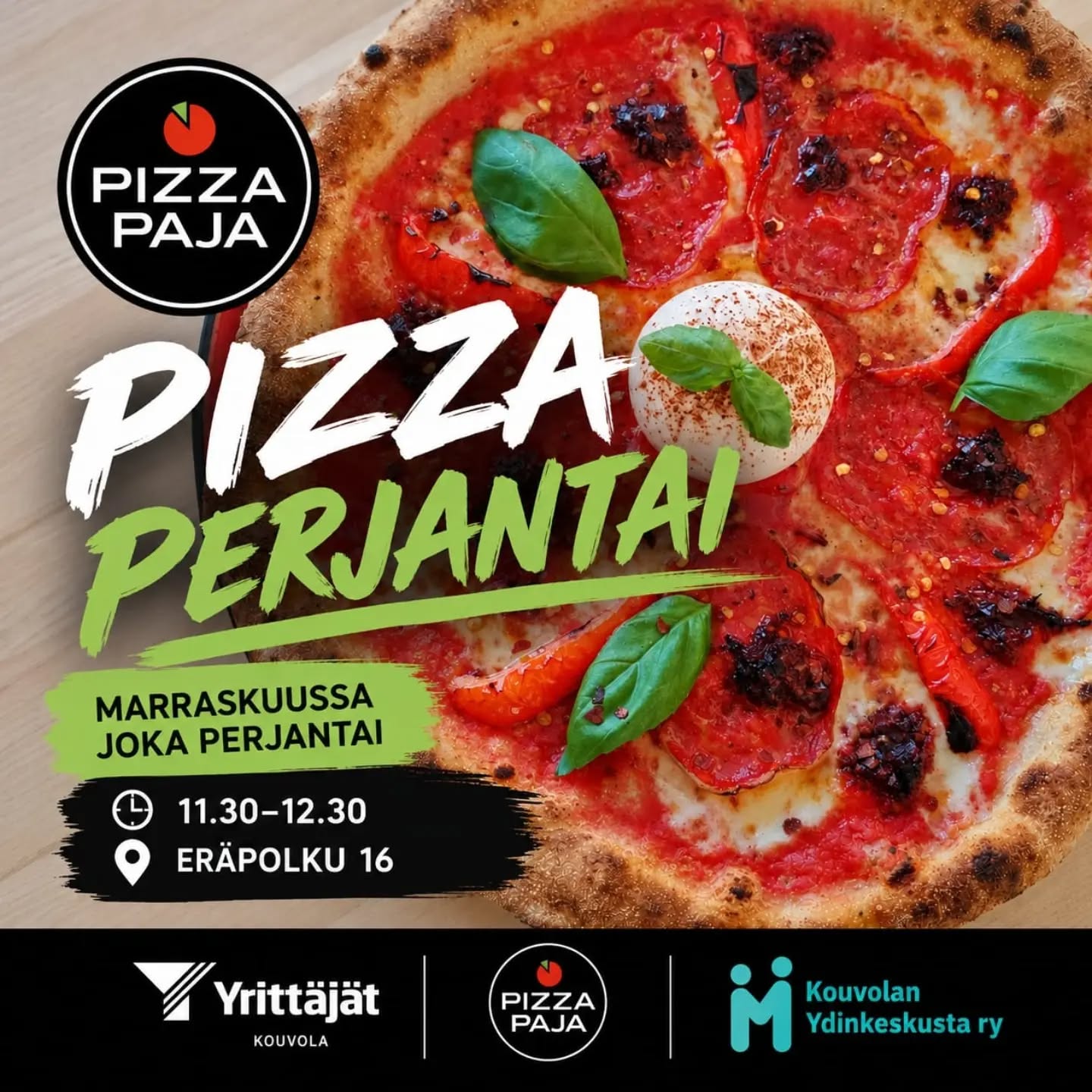 🍕 Marraskuussa lounastreffit muuttuvat PIZZAPERJANTAiksi!

Torstailounaat ovat keränneet kivasti porukkaa saman pöydän ääreen, joten marraskuussa jatketaan – mutta vaihdetaan päivää ja pistetään pizzaa pöytään.

Marraskuun jokaisena perjantaina klo 11.30–12.30 tavataan Pizzapajalla. Meille on varattu tilaa yläkerrasta, joten päästään porukalla saman pöydän ääreen.

6.11. | 13.11. | 20.11. | 27.11.

Kouvolan Yrittäjien ja Kouvolan Ydinkeskusta ry:n jäsenille:
🍕 lounaspizzat 14 €
🍕 listan pizzat -10 %

Ei ilmoittautumista, ei ohjelmaa eikä pönötystä. Tuu syömään pizza, vaihtamaan kuulumiset ja istumaan hetkeksi muiden yrittäjien kanssa.

📍 Pizzapaja, Eräpolku 16

Nähdään Pizzaperjantaina!